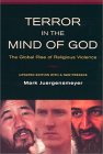  Terror in the Mind of God, by Mark Juergensmeyer 